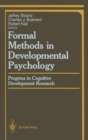 Image for Formal Methods in Developmental Psychology : Progress in Cognitive Development Research