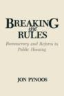 Image for Breaking the Rules : Bureaucracy and Reform in Public Housing