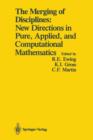 Image for The Merging of Disciplines: New Directions in Pure, Applied, and Computational Mathematics : Proceedings of a Symposium Held in Honor of Gail S. Young at the University of Wyoming, August 8-10, 1985. 