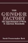 Image for The Gender Factory : The Apportionment of Work in American Households