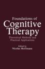 Image for Foundations of Cognitive Therapy : Theoretical Methods and Practical Applications
