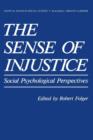 Image for The Sense of Injustice : Social Psychological Perspectives
