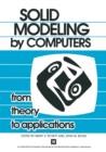 Image for Solid Modeling by Computers : From Theory to Applications