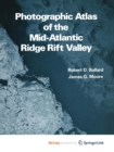 Image for Photographic Atlas of the Mid-Atlantic Ridge Rift Valley