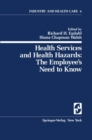 Image for Health Services and Health Hazards: The Employee&#39;s Need to Know: The Employee&#39;s Need to Know : 4