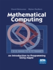 Image for Mathematical Computing: An Introduction to Programming Using Maple(R)