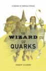Image for Wizard of Quarks: A Fantasy of Particle Physics
