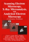 Image for Scanning Electron Microscopy, X-Ray Microanalysis, and Analytical Electron Microscopy: A Laboratory Workbook