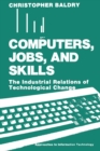 Image for Computers, Jobs, and Skills: The Industrial Relations of Technological Change