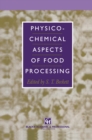Image for Physico-Chemical Aspects of Food Processing