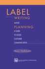 Image for Label Writing and Planning: A Guide to Good Customer Communication