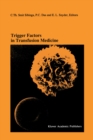 Image for Trigger Factors in Transfusion Medicine: Proceedings of the Twentieth International Symposium on Blood Transfusion, Groningen 1995, organized by the Red Cross Blood Bank Noord-Nederland