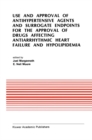Image for Use and Approval of Antihypertensive Agents and Surrogate Endpoints for the Approval of Drugs Affecting Antiarrhythmic Heart Failure and Hypolipidemia: Proceedings of the Tenth Annual Symposium on New Drugs &amp; Devices, October 31 - November 1, 1989