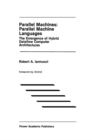 Image for Parallel Machines: Parallel Machine Languages: The Emergence of Hybrid Dataflow Computer Architectures