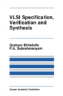 Image for VLSI Specification, Verification and Synthesis