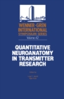Image for Quantitative Neuroanatomy in Transmitter Research: Proceedings of an International Symposium held at The Wenner-Gren Center, Stockholm,May 3-4, 1984
