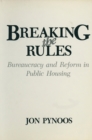 Image for Breaking the Rules: Bureaucracy and Reform in Public Housing