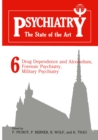 Image for Psychiatry the State of the Art: Volume 6 Drug Dependence and Alcoholism, Forensic Psychiatry, Military Psychiatry : v. 6