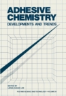 Image for Adhesive Chemistry: Developments and Trends