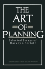 Image for Art of Planning: Selected Essays of Harvey S. Perloff