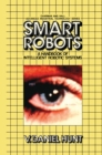 Image for Smart Robots: A Handbook of Intelligent Robotic Systems
