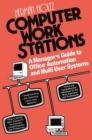 Image for Computer Work Stations: A Manager&#39;s Guide to Office Automation and Multi-User Systems