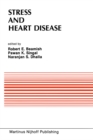 Image for Stress and Heart Disease: Proceedings of the International Symposium on Stress and Heart Disease, June 26-29, 1984 Winnipeg, Canada