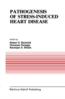 Image for Pathogenesis of Stress-Induced Heart Disease: Proceedings of the International Symposium on Stress and Heart Disease, June 26-29, 1984, Winnipeg, Canada
