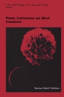 Image for Plasma Fractionation and Blood Transfusion: Proceedings of the Ninth Annual Symposium on Blood Transfusion, Groningen, 1984, organized by the Red Cross Blood Bank Groningen-Drenthe