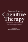 Image for Foundations of Cognitive Therapy: Theoretical Methods and Practical Applications