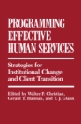 Image for Programming Effective Human Services: Strategies for Institutional Change and Client Transition