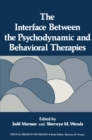Image for Interface Between the Psychodynamic and Behavioral Therapies