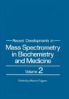 Image for Recent Developments in Mass Spectrometry in Biochemistry and Medicine : Volume 2