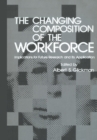 Image for Changing Composition of the Workforce: Implications for Future Research and Its Application
