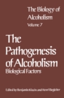 Image for Biology of Alcoholism: Vol. 7 The Pathogenesis of Alcoholism: Biological Factors