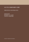 Image for Acute Coronary Care: Principles and Practice