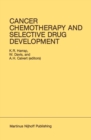 Image for Cancer Chemotherapy and Selective Drug Development: Proceedings of the 10th Anniversary Meeting of the Coordinating Committee for Human Tumour Investigations, Brighton, England, October 24-28, 1983