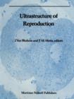 Image for Ultrastructure of Reproduction : Gametogenesis, Fertilization, and Embryogenesis