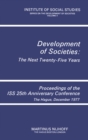 Image for Development of Societies: The Next Twenty-Five Years: Proceedings of the ISS 25th Anniversary Conference The Hague, December 1977