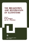 Image for Breakdown and Restoration of Ecosystems: Proceedings of the Conference on the Rehabilitation of Severely Damaged Land and Freshwater Ecosystems