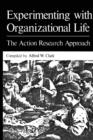 Image for Experimenting with Organizational Life : The Action Research Approach