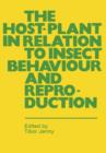 Image for The Host-Plant in Relation to Insect Behaviour and Reproduction
