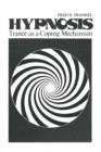 Image for Hypnosis : Trance as a Coping Mechanism