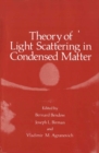 Image for Theory of Light Scattering in Condensed Matter: Proceedings of the First Joint USA-USSR Symposium