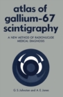 Image for Atlas of Gallium-67 Scintigraphy: A New Method of Radionuclide Medical Diagnosis