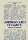Image for Water-Soluble Polymers : Proceedings of a Symposium held by the American Chemical Society, Division of Organic Coatings and Plastics Chemistry, in New York City on August 30–31, 1972
