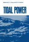 Image for Tidal Power: Proceedings of an International Conference on the Utilization of Tidal Power held May 24-29, 1970, at the Atlantic Industrial Research Institute, Nova Scotia Technical College, Halifax, Nova Scotia