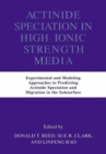Image for Actinide Speciation in High Ionic Strength Media : Experimental and Modeling Approaches to Predicting Actinide Speciation and Migration in the Subsurface