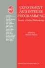 Image for Constraint and Integer Programming : Toward a Unified Methodology