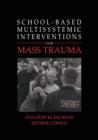 Image for School-Based Multisystemic Interventions For Mass Trauma